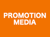 PROMOTION MEDIA